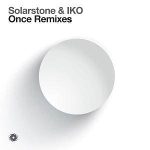 SOLARSTONE & IKO – ONCE (ALEX M.O.R.P.H. & IKO REMIXES)