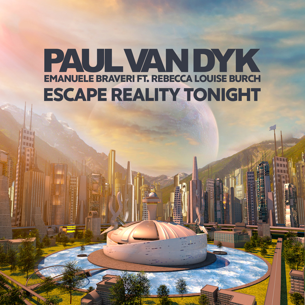 Paul van Dyk & Emanuele Braveri feat. Rebecca Louise Burch - Escape Reality Tonight