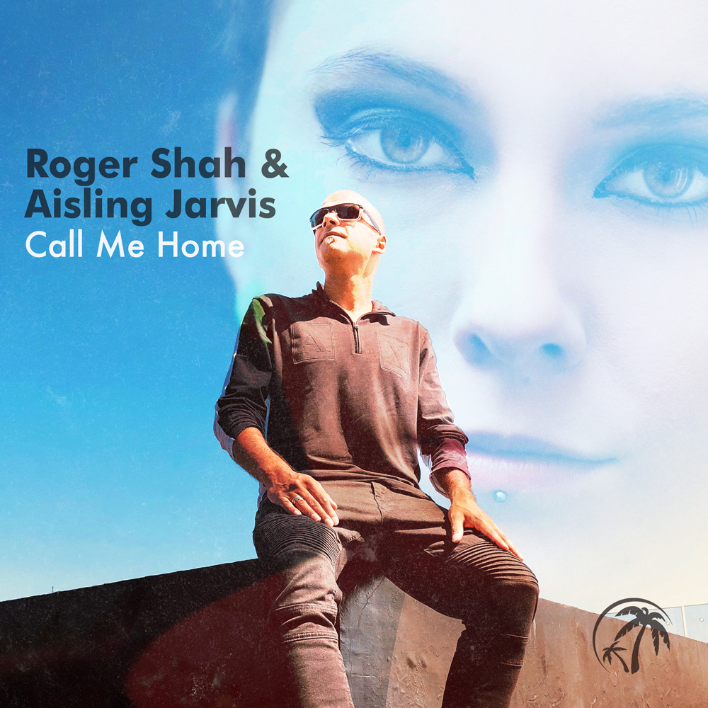 Roger Shah & Aisling Jarvis - Call Me Home