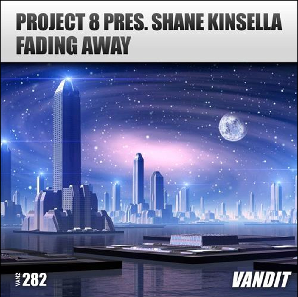 Project 8 pres. Shane Kinsella - Fading Away