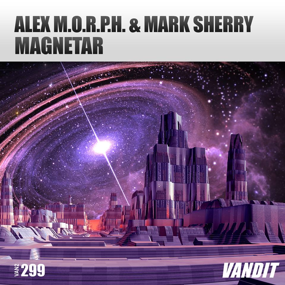 Alex M.O.R.P.H. & Mark Sherry - Magnetar