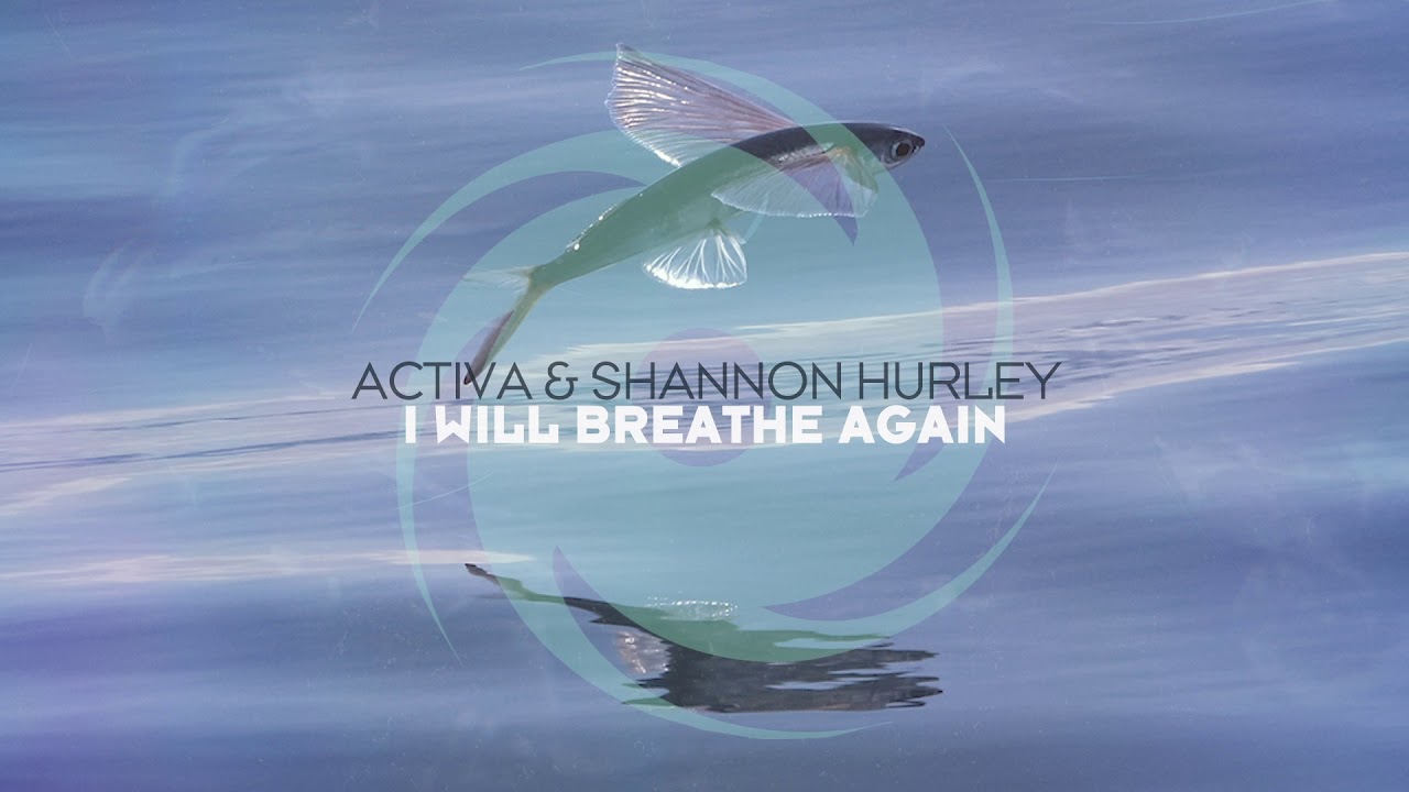 Activa & Shannon Hurley - I'll Will Breathe Again