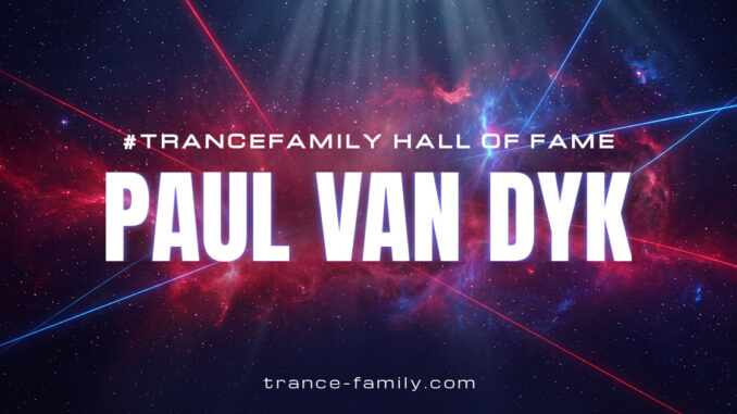 Paul van Dyk - #TranceFamily Hall of Fame